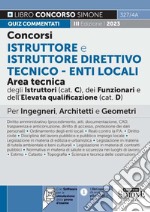 Concorsi istruttore e istruttore direttivo tecnico. Enti locali area tecnica degli istruttori (cat.C), dei funzionari e dell'elevata qualificazione (cat.D). Quiz commentati. Per ingegneri, architetti e geometri. Con software di simulazione libro