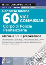 Concorso interno 60 vice commissari. Corpo di polizia penitenziaria. Manuale per la preparazione. Con espansione online. Con software di simulazione libro