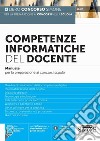 Competenze informatiche del docente. Manuale per la preparazione ai concorsi scuola. Con software di simulazione libro