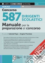 Concorso 587 dirigenti scolastici. Manuale per la preparazione al concorso ordinario e straordinario. Con aggiornamento online libro