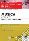 Musica. Classi di concorso A29-A30 (ex A031-A032) -A53. Manuale disciplinare completo per le prove scritte, orali e pratiche dei concorsi a cattedra. Con espansioni online libro