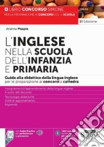 Inglese nella scuola dell'infanzia e primaria. Guida alla didattica della lingua inglese per la preparazione alle prove scritte e orali dei concorsi a cattedra. Con audio practice per perfezionare la pronuncia libro