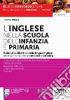 Inglese nella scuola dell'infanzia e primaria. Guida alla didattica della lingua inglese per la preparazione alle prove scritte e orali dei concorsi a cattedra. Con audio practice per perfezionare la pronuncia libro di Pisapia Arianna