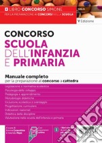 Concorso Scuola dell'infanzia e primaria. Manuale completo per la preparazione al concorso. Con espansioni online libro