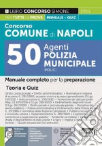 Concorso comune di Napoli 50 agenti di polizia municipale (POL/C). Manuale completo per la preparazione. Teoria e quiz. Con software di simulazione online libro