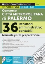 Concorso Città Metropolitana di Palermo. 36 istruttori amministrativo contabili. Manuale per tutte le prove + quiz. Con espansione online. Con software di simulazione libro