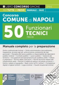 Concorso comune di Napoli 50 funzionari tecnici (TEC/D). Manuale completo per la preparazione. Con espansioni online. Con software di simulazione libro