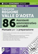 Concorso regione Valle d'Aosta 86 assistenti amministrativo contabile. Manuale per la preparazione. Con espansione online. Con software di simulazione libro