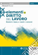 Elementi di diritto del Lavoro. Nozioni di base per esami e concorsi