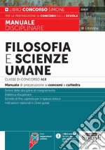 Filosofia e scienze umane. Classe di concorso A18 (ex A036). Manuale disciplinare per la preparazione ai concorsi a cattedra. Con aggiornamento online libro