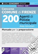 Concorso Comune Firenze. 200 Agenti di polizia municipale. Area istruttori. Manuale per la preparazione. Con aggiornamento online. Con software di simulazione libro