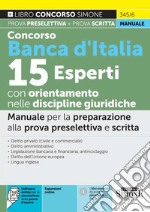 Concorso Banca d'Italia 15 esperti con orientamento nelle discipline giuridiche. Manuale per la preparazione alla prova preselettiva e scritta. Con espansione online. Con software di simulazione libro