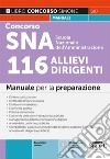 Concorso SNA Scuola Nazionale dell'Amministrazione. 116 allievi dirigenti. Manuale per la preparazione. Con espansione online libro