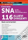 Concorso SNA Scuola Nazionale dell'Amministrazione 116 allievi dirigenti. Quiz commentati. Con software di simulazione. Con Video libro