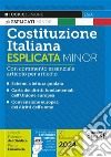 Costituzione italiana esplicata. Con commento essenziale articolo per articolo. Ediz. minor libro