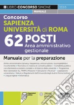 Concorso Sapienza Università di Roma 62 posti Area amministrativo gestionale. Manuale per la preparazione. Con espansione online libro