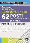 Concorso Sapienza Università di Roma 62 posti Area amministrativo gestionale. Manuale per la preparazione. Con espansione online libro