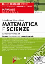 Matematica e scienze. Classe di concorso A28. Manuale di preparazione ai concorsi a cattedra. Con espansioni online libro