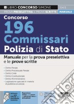 Concorso 196 Commissari Polizia di Stato. Manuale per la prova preselettiva e le prove scritte. Con espansione online. Con software di simulazione libro