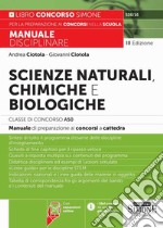 Scienze naturali, chimiche e biologiche. Classe di concorso A50 (ex A060). Manuale disciplinare completo per le prove scritte e orali dei concorsi a cattedra. Con espansioni online libro