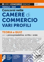 Concorsi nelle Camere di Commercio. Teoria e quiz per la prova preselettiva, scritta e orale. Con software di simulazione libro