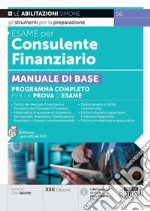 Esame per consulente finanziario. Manuale di base. Programma completo per la prova d'esame libro