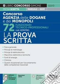 Concorso agenzia delle dogane e dei monopoli 72 funzionari tecnico professionali (cod. ADM/ING). La prova scritta. Con espansioni online. Con software per la simulazione libro