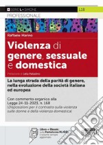 Violenza di genere, sessuale e domestica. La lunga strada della parità di genere, nella evoluzione della società italiana ed europea. Con ebook libro