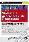 Violenza di genere, sessuale e domestica. La lunga strada della parità di genere, nella evoluzione della società italiana ed europea. Con ebook libro