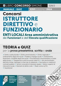 Concorsi istruttore direttivo e funzionario. Enti locali area amministrativa dei funzionari e dell'elevata qualificazione (categoria D). Teoria e quiz per la prova preselettiva, scritta e orale. Con software di simulazione libro