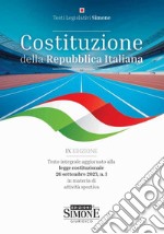 Costituzione della Repubblica Italiana. Testo integrale aggiornato alla legge costituzionale 26 settembre 2023, n. 1 in materia di attività sportiva libro