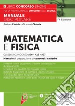 Matematica e fisica.Classi di concorso A20-A26- A27 - Con espansioni online. Manuale disciplinare di preparazione ai concorsi a cattedra. Con espansioni online libro