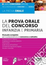 La prova orale del Concorso per Infanzia e Primaria. Manuale completo per la preparazione al concorso a cattedra. Con espansioni online libro