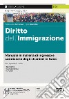 Diritto dell'immigrazione. Manuale in materia di ingresso e condizione degli stranieri in Italia. Con ebook. Con espansione online libro