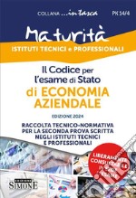 Il codice per l'esame di Stato di economia aziendale. Raccolta tecnico-normativa per la seconda prova scritta negli istituti tecnici e professionali. Con schemi e schede per lo studio e il ripasso degli argomenti trattati libro