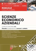 Scienze economico aziendali. Classe di Concorso A45. Manuale di preparazione ai concorsi a cattedra. Con espansione online libro