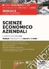 Scienze economico aziendali. Classe di Concorso A45. Manuale di preparazione ai concorsi a cattedra. Con espansione online libro