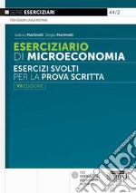 Eserciziario di microeconomia. Esercizi svolti per la prova scritta libro