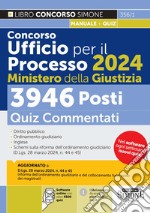 Concorso Ufficio per il Processo 2024 Ministero della Giustizia. 3946 posti. Quiz commentati. Con software di simulazione libro