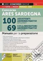 Concorso ARES Sardegna 100 assistenti amministrativi diplomati. 69 collaboratori amministrativi laureati. Manuale - Software per la simulazione della prova - Espansioni online di approfondimento. Manuale per la preparazione. Con espansione online. C libro