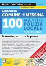 Concorso Comune di Messina 100 agenti di Polizia Locale. Area istruttori. Manuale per tutte le prove. Con espansione online. Con software di simulazione libro