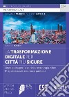 La trasformazione digitale per città più sicure. Linee guida per l'uso della tecnologia video IP applicata alla sicurezza pubblica libro