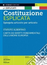 Costituzione esplicata. Spiegata articolo per articolo libro