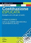 Costituzione esplicata. Spiegata articolo per articolo libro