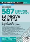 Concorso 587 dirigenti scolastici. La prova scritta. Quesiti svolti per la preparazione alla prova libro di Prontera A. (cur.)