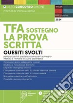 TFA sostegno. La prova scritta. Quesiti svolti per la prova scritta dei percorsi di specializzazione per il sostegno Infanzia e Primaria e Scuole Secondarie. Con espansione online libro