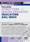 Concorso istruttore nei servizi educativi. Educatore asili nido. Manuale - Con Espansioni online. Manuale per la preparazione ai concorsi e l'aggiornamento professionale. Con espansione online libro