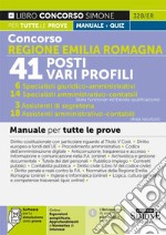 Concorso Regione Emilia Romagna. 41 posti vari profili. 14 specialisti amministrativo-contabile (Area funzionari ed elevata qualificazione) - 3 assistenti di segreteria - 18 assistenti amministrativo-contabile (Area Istruttori). Manuale per tutte le libro