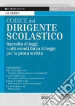 Codice del dirigente scolastico. Raccolta di leggi e atti aventi forza di legge per la prova scritta libro