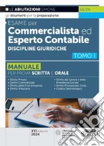 Esame per commercialista ed esperto contabile. Manuale per le prove scritte e orali. Vol. 1: Discipline giuridiche libro